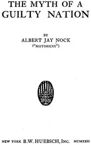 The Myth of a Guilty Nation by Albert Jay Nock