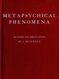 Metapsychical Phenomena: Methods and Observations by J. (Joseph) Maxwell