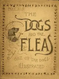 The Dogs and the Fleas
By One of the Dogs by Frederic Scrimshaw