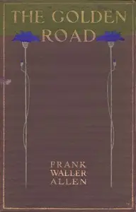 The Golden Road by Frank Waller Allen