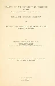Women and economic evolution: or, The effects of industrial changes upon the status of women by Theresa Schmid McMahon