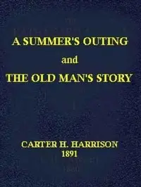 A Summer's Outing, and The Old Man's Story by Carter H. (Carter Henry) Harrison