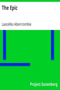 The Epic
An Essay by Lascelles Abercrombie