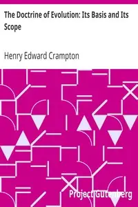 The Doctrine of Evolution: Its Basis and Its Scope by Henry Edward Crampton