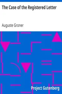 The Case of the Registered Letter by Auguste Groner