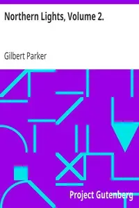 Northern Lights, Volume 2. by Gilbert Parker