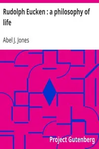 Rudolph Eucken : a philosophy of life by Abel J. (Abel John) Jones