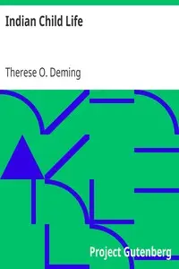 Indian Child Life by Therese O. (Therese Osterheld) Deming