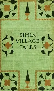 Simla Village Tales; Or, Folk Tales from the Himalayas by Alice Dracott