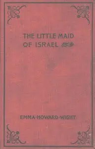 The Little Maid of Israel by Emma Howard Wight
