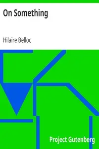 On Something by Hilaire Belloc
