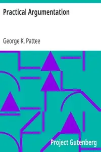 Practical Argumentation by George K. (George Kynett) Pattee