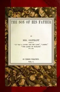 The Son of His Father; vol. 1/3 by Mrs. (Margaret) Oliphant