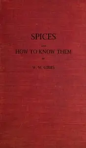 Spices and How to Know Them by Walter M. Gibbs