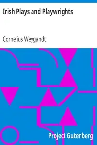 Irish Plays and Playwrights by Cornelius Weygandt
