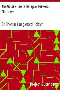 The Gates of India: Being an Historical Narrative by Thomas Hungerford Holdich