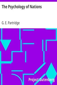 The Psychology of Nations
A Contribution to the Philosophy of History by G. E. (George Everett) Partridge