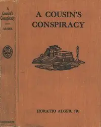 A Cousin's Conspiracy; Or, A Boy's Struggle for an Inheritance by Horatio Alger
