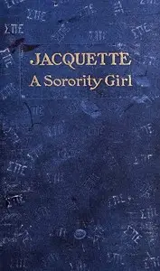 Jacquette, a Sorority Girl by Grace Ethelwyn Cody
