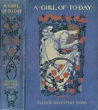A Girl of To-day by Ellinor Davenport Adams