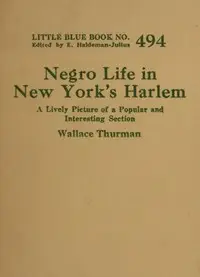 Negro life in New York's Harlem : $b A lively picture of a popular and interesting section by Wallace Thurman