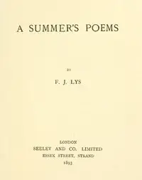 A Summer's Poems by Francis J. (Francis John) Lys