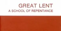 Great Lent: A School of Repentance. Its Meaning for Orthodox Christians by Alexander Schmemann