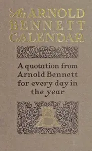 The Arnold Bennett Calendar by Arnold Bennett