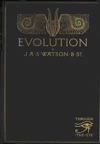 Evolution by James A. S. (James Anderson Scott) Watson