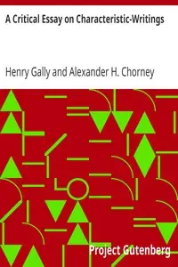 A Critical Essay on Characteristic-Writings
From his translation of The Moral Characters of Theophrastus (1725) by Henry Gally