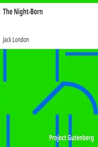 The Night-Born by Jack London