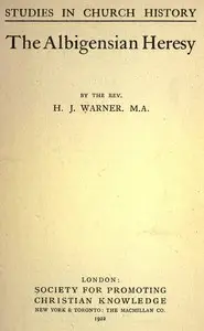 The Albigensian Heresy by Henry James Warner