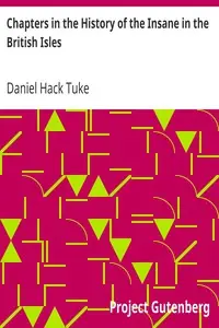 Chapters in the History of the Insane in the British Isles by Daniel Hack Tuke