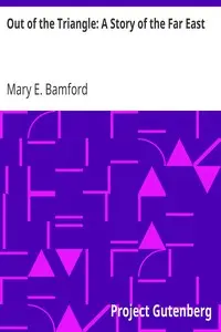 Out of the Triangle: A Story of the Far East by Mary E. (Mary Ellen) Bamford