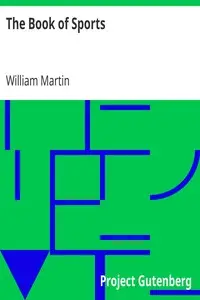 The Book of Sports:
Containing Out-door Sports, Amusements and Recreations, Including Gymnastics, Gardening & Carpentering by William Martin