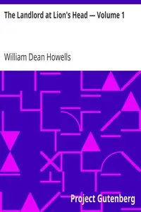 The Landlord at Lion's Head — Volume 1 by William Dean Howells