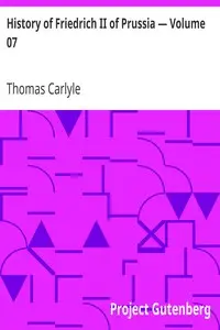 History of Friedrich II of Prussia — Volume 07 by Thomas Carlyle