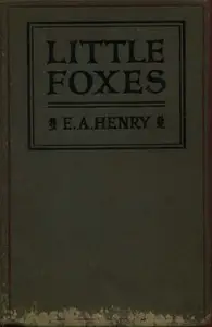 Little Foxes: Stories for Boys and Girls by E. A. Henry