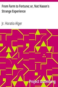 From Farm to Fortune; or, Nat Nason's Strange Experience by Horatio Alger