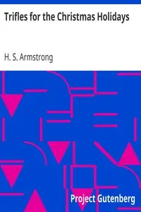Trifles for the Christmas Holidays by H. S. Armstrong