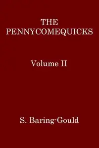 The Pennycomequicks, Volume 2 (of 3) by S. (Sabine) Baring-Gould