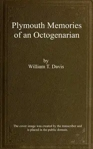 Plymouth memories of an octogenarian by William T. (William Thomas) Davis