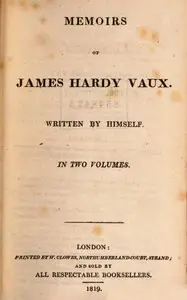 Memoirs of James Hardy Vaux. Written by himself. by James Hardy Vaux