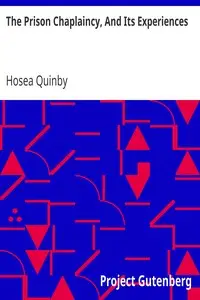 The Prison Chaplaincy, And Its Experiences by Hosea Quinby