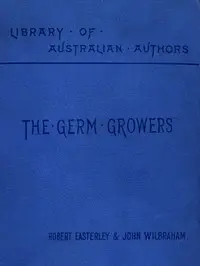 The Germ Growers: An Australian story of adventure and mystery by Robert Potter
