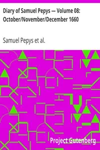 Diary of Samuel Pepys β Volume 08: October/November/December 1660 by Samuel Pepys