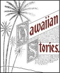 Six Prize Hawaiian Stories of the Kilohana Art League by Emma Louise Smith Dillingham