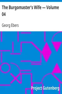 The Burgomaster's Wife — Volume 04 by Georg Ebers