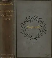 Thoughts on Art and Autobiographical Memoirs of Giovanni Duprè by Giovanni Duprè