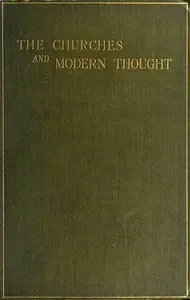 The Churches and Modern Thought
An inquiry into the grounds of unbelief and an appeal for candour by Vivian Phelips